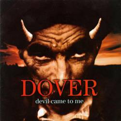 Dover : Devil Came to Me